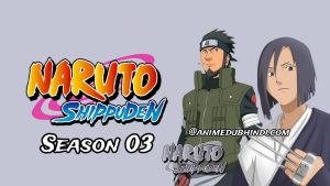 Naruto Shippuden Season 03 official Hindi | Tamil | Malayalam Dubbed Download Free – Animedubhindi.com